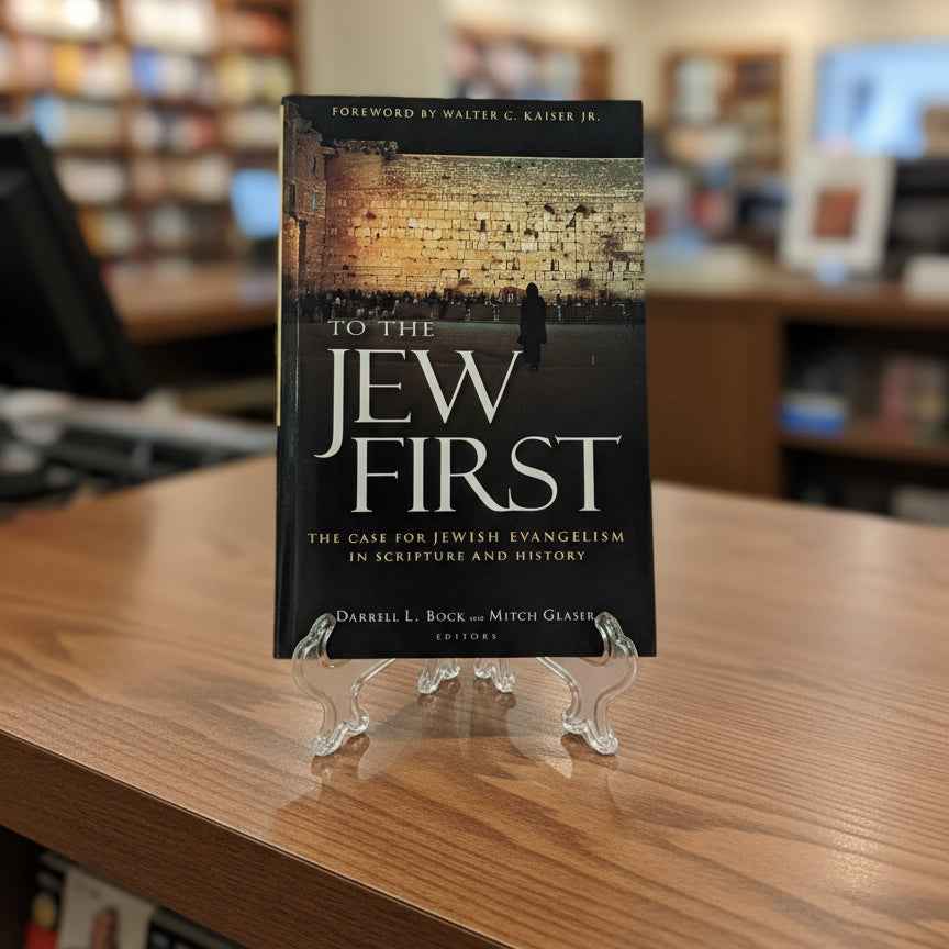 To The Jew First (The case for Jewish Evangelism in Scripture and History)